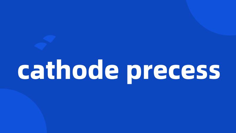 cathode precess