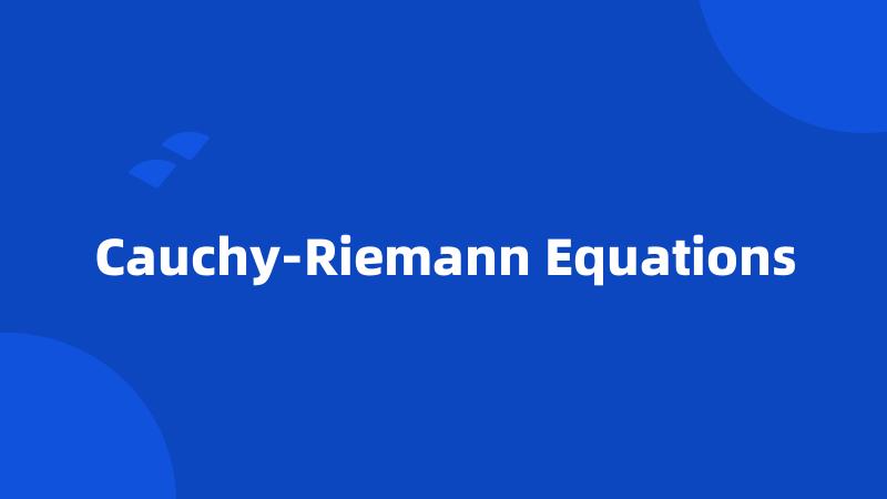 Cauchy-Riemann Equations