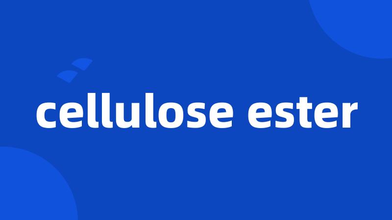cellulose ester