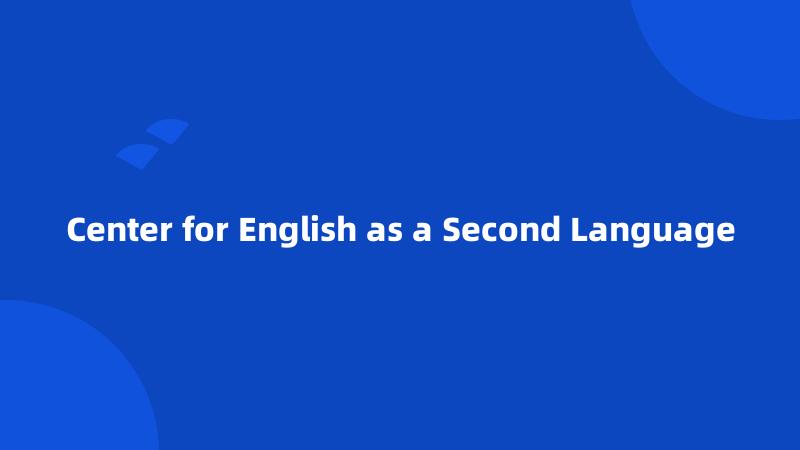 Center for English as a Second Language