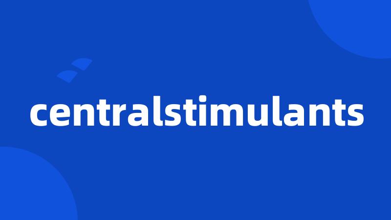 centralstimulants