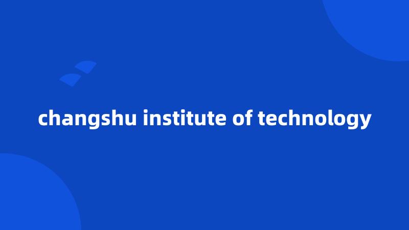 changshu institute of technology