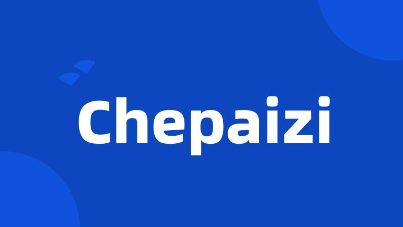 Chepaizi