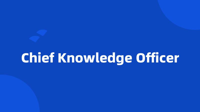 Chief Knowledge Officer