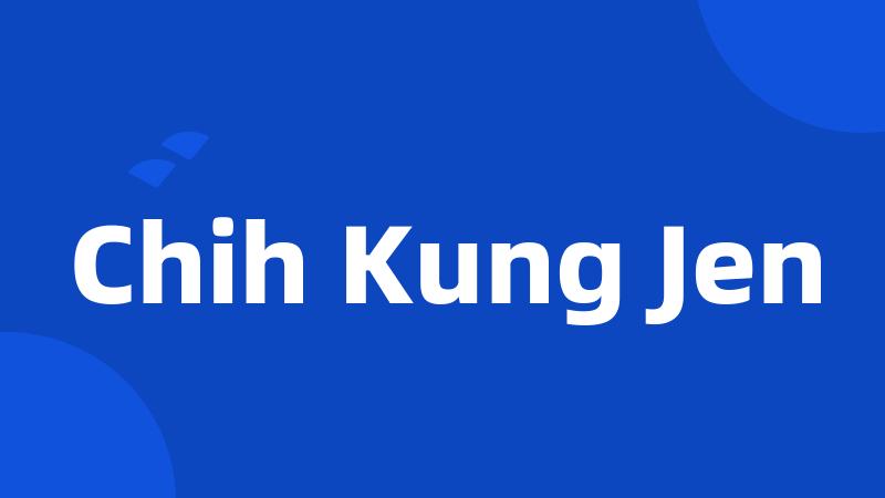Chih Kung Jen