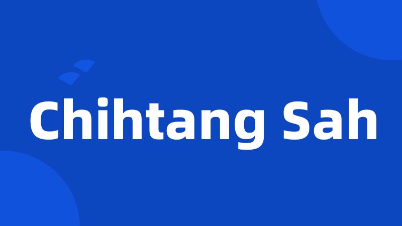 Chihtang Sah