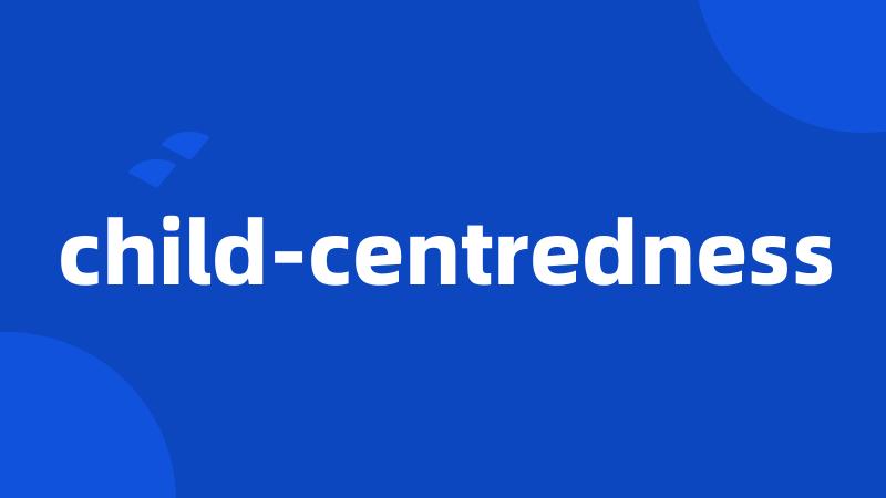 child-centredness