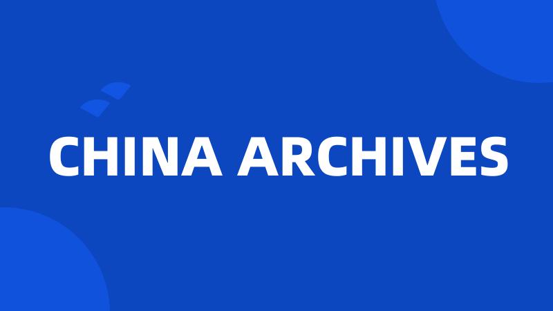 CHINA ARCHIVES