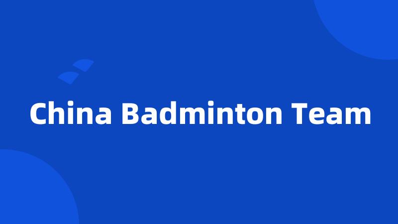 China Badminton Team