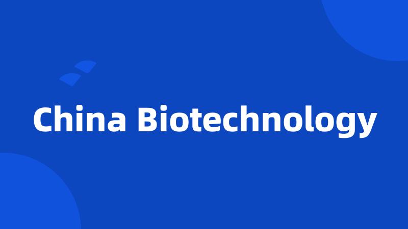China Biotechnology