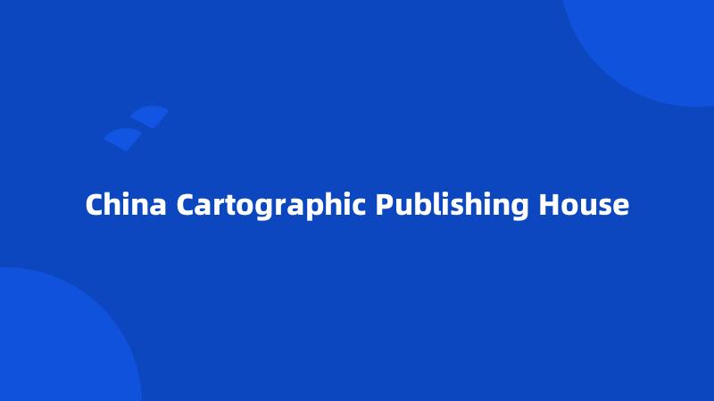 China Cartographic Publishing House