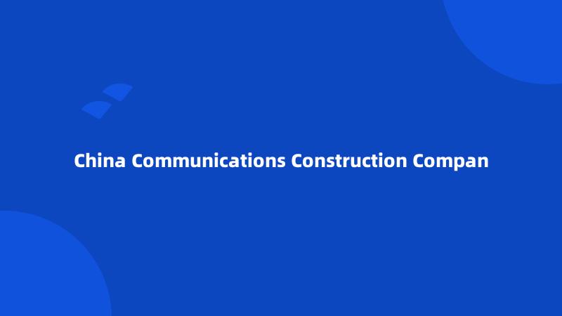 China Communications Construction Compan