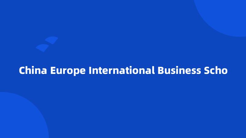 China Europe International Business Scho