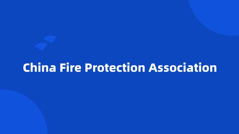 China Fire Protection Association