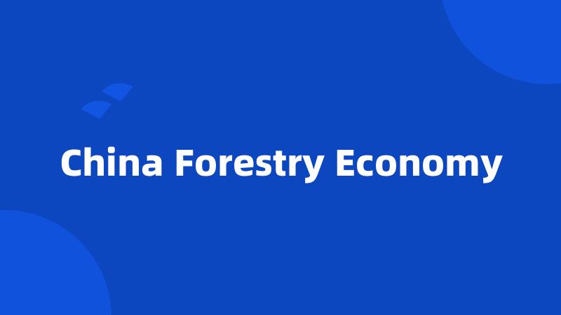 China Forestry Economy