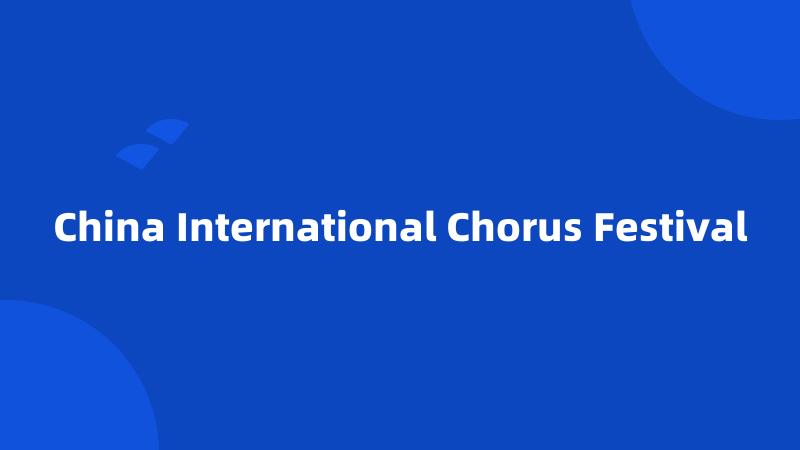 China International Chorus Festival