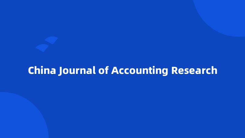 China Journal of Accounting Research