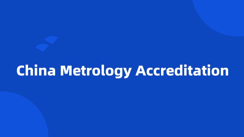 China Metrology Accreditation