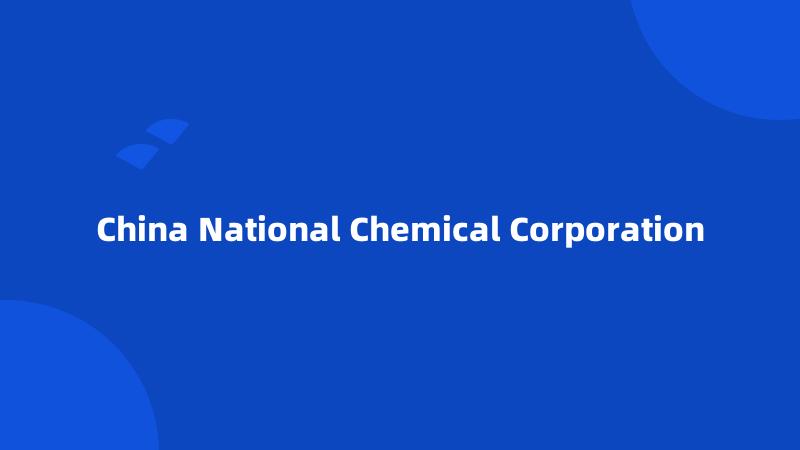 China National Chemical Corporation
