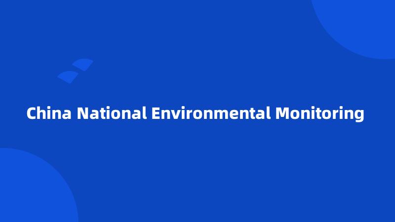 China National Environmental Monitoring