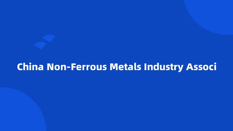China Non-Ferrous Metals Industry Associ