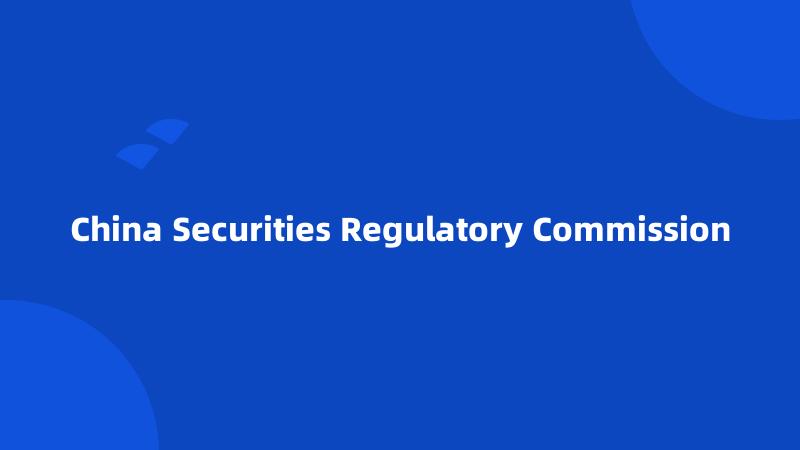 China Securities Regulatory Commission