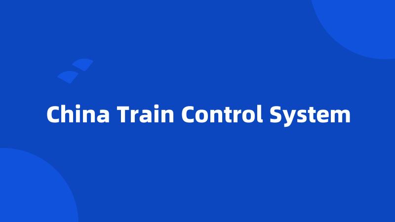 China Train Control System