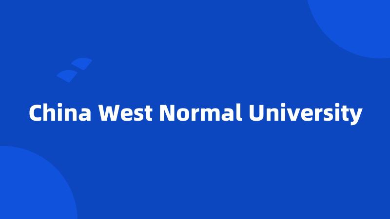 China West Normal University