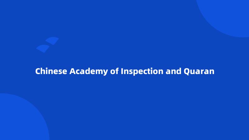 Chinese Academy of Inspection and Quaran