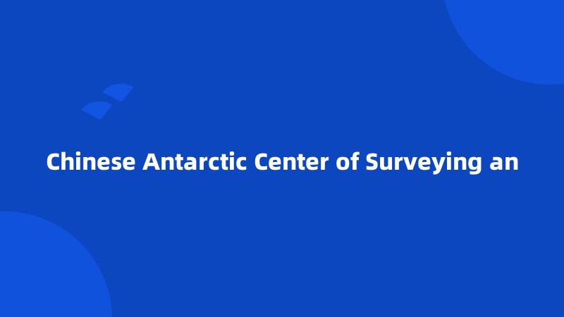 Chinese Antarctic Center of Surveying an