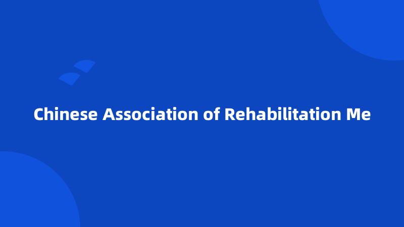 Chinese Association of Rehabilitation Me