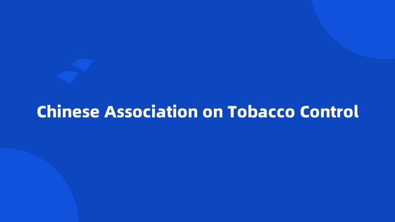 Chinese Association on Tobacco Control