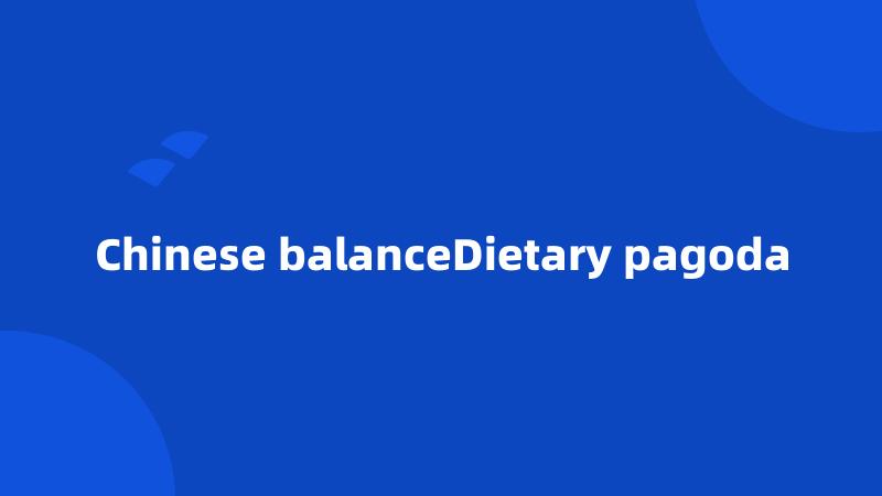 Chinese balanceDietary pagoda