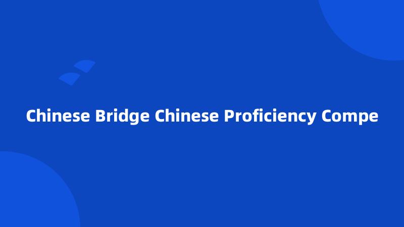 Chinese Bridge Chinese Proficiency Compe