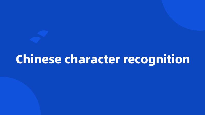 Chinese character recognition