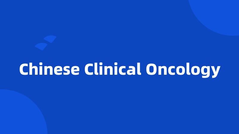 Chinese Clinical Oncology