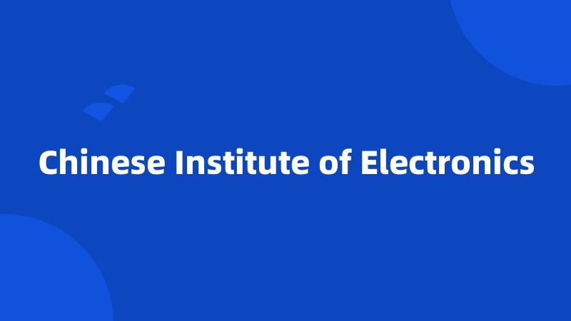 Chinese Institute of Electronics