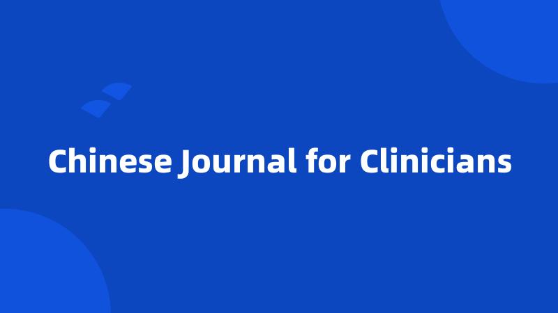 Chinese Journal for Clinicians