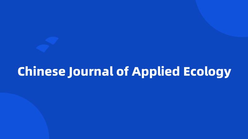 Chinese Journal of Applied Ecology
