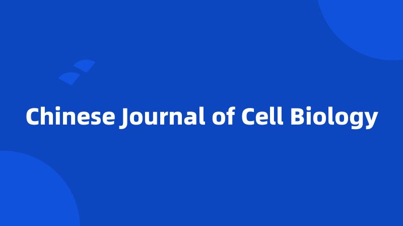 Chinese Journal of Cell Biology