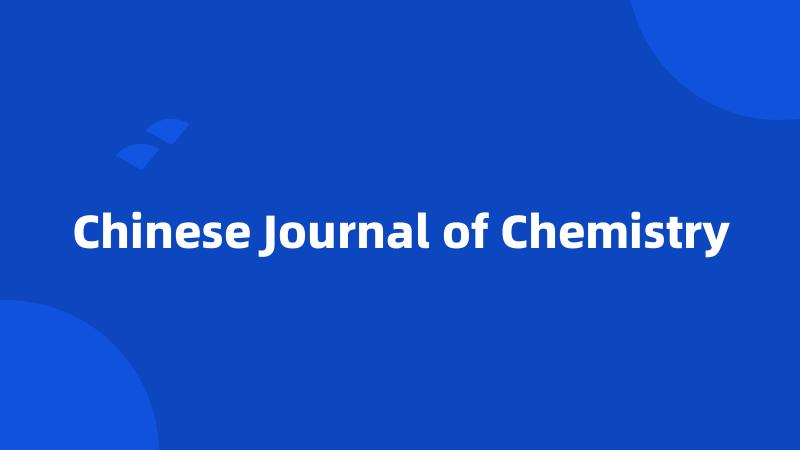 Chinese Journal of Chemistry