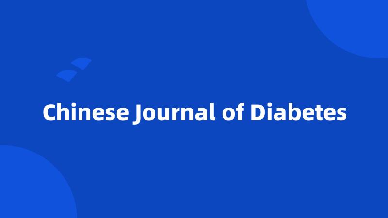 Chinese Journal of Diabetes