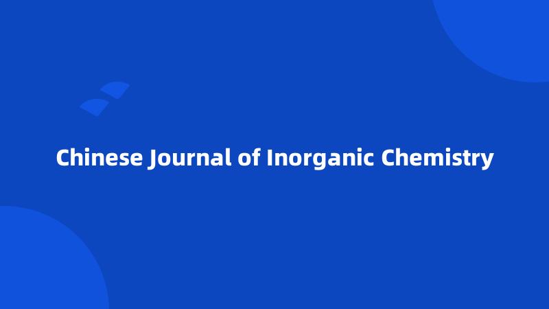 Chinese Journal of Inorganic Chemistry