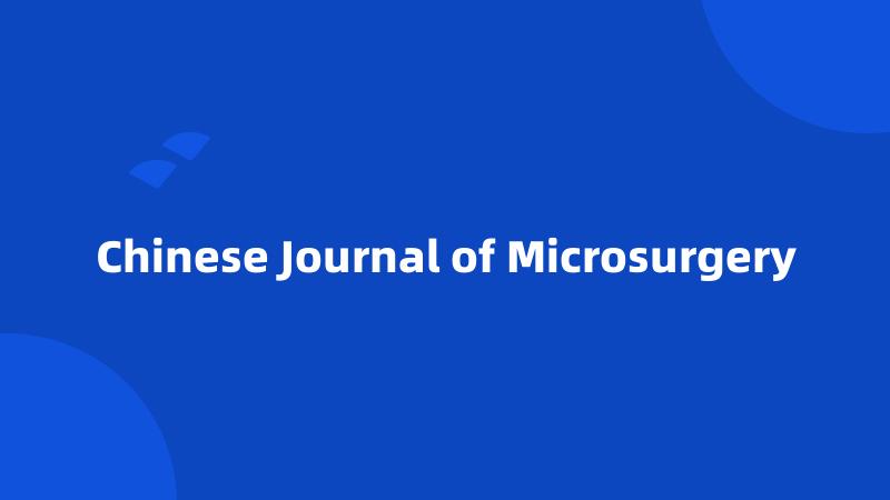 Chinese Journal of Microsurgery