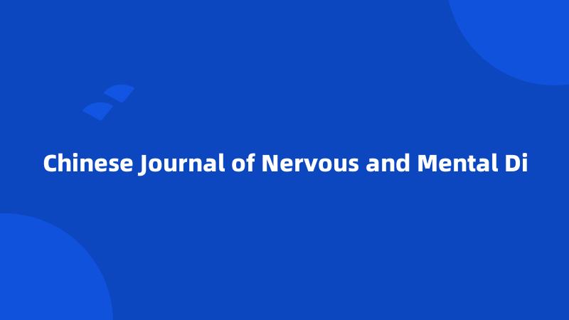 Chinese Journal of Nervous and Mental Di