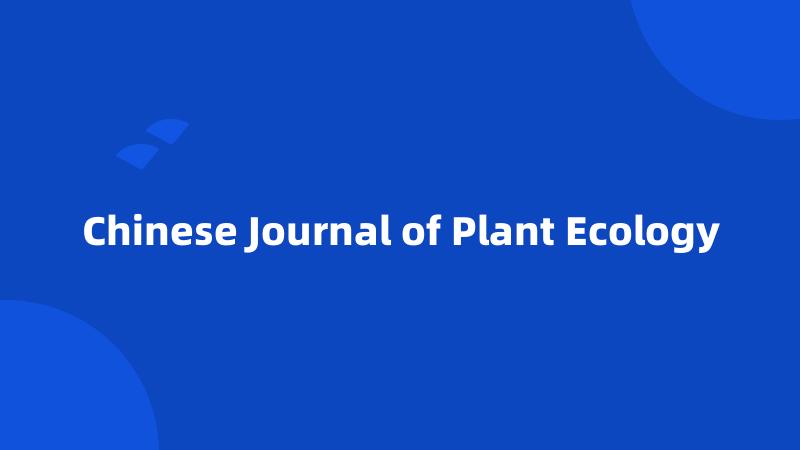 Chinese Journal of Plant Ecology