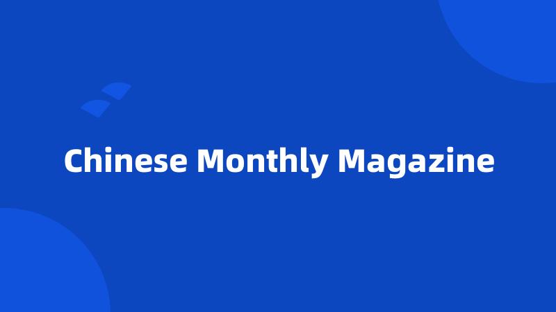 Chinese Monthly Magazine