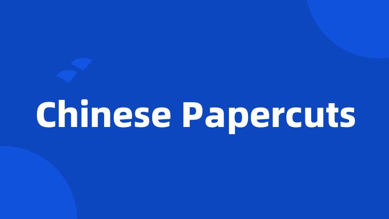 Chinese Papercuts