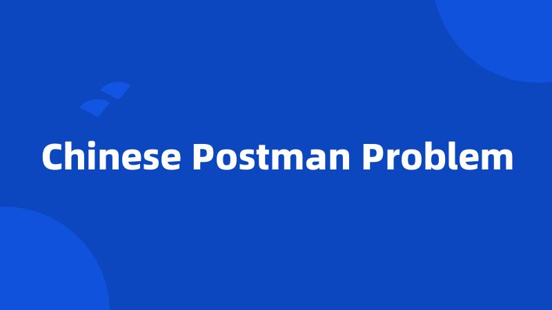 Chinese Postman Problem