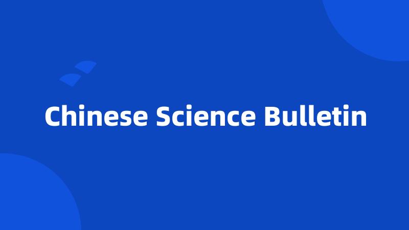 Chinese Science Bulletin